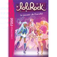 Roman jeunesse - Lolirock Volume 1, Le pouvoir de l'amitié