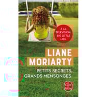Liane Moriarty - Petits secrets, grands mensonges