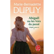 Marie-Bernadette Dupuy  - Abigaël. Vol. 1. Abigaël ou Les voix du passé