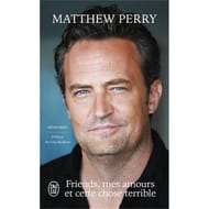 Matthew Perry - Friends, mes amours et cette chose terrible