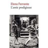 Elena Ferrante - L'amie prodigieuse : enfance, adolescence
