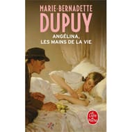 Marie-Bernadette Dupuy - Angélina, les mains de la vie