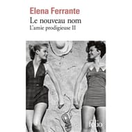 Elena Ferrante - L'amie prodigieuse, volume 2, Le nouveau nom