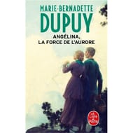 Marie-Bernadette Dupuy - Angélina la force de l'aurore