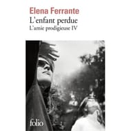 Elena Ferrante - L'amie prodigieuse, volume 4, l'enfant perdue : maturité, vieillesse