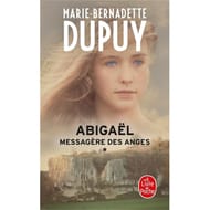 Marie-Bernadette Dupuy - Abigaël : messagère des anges, volume 1