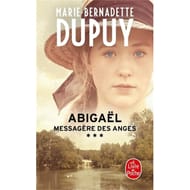 Marie-Bernadette Dupuy - Abigaël : messagère des anges, volume 3