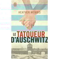 Heather Morris - Le tatoueur d'Auschwitz