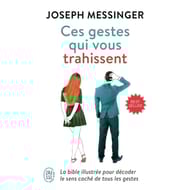 Ces gestes qui vous trahissent : la bible illustrée pour décoder le sens caché de tous les gestes