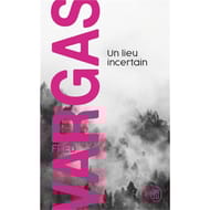 Fred Vargas - Un lieu incertain