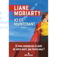 Liane Moriarty - Ici et maintenant