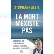 La mort n'existe pas : 15 ans d'enquête sur l'après-vie