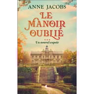 Anne Jacobs - Le manoir oublié volume 3, Une nouvel espoir