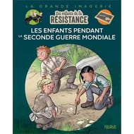 Les enfants de la Résistance : les enfants pendant la Seconde Guerre mondiale