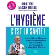 L'hygiène, c'est la santé ! : les conseils d'un pro de l'hygiène pour rester en bonne santé !