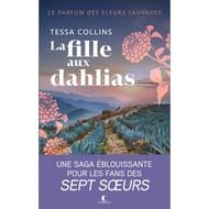 Tessa Collins - Le parfum des fleurs sauvages. Vol. 1. La fille aux dahlias