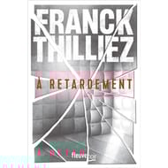 Franck Thilliez - A retardement