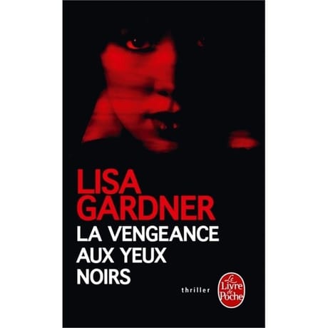 Lisa Gardner - La vengeance aux yeux noirs