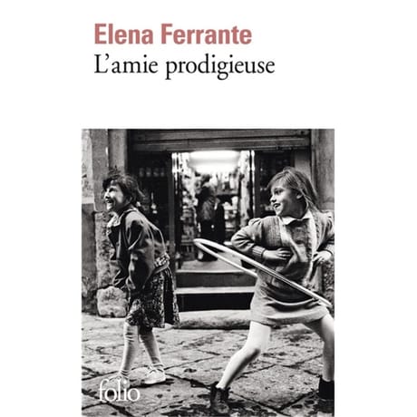 Elena Ferrante - L'amie prodigieuse : enfance, adolescence