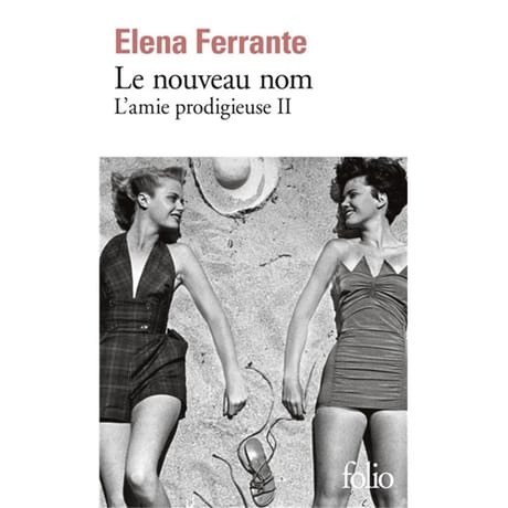 Elena Ferrante - L'amie prodigieuse, volume 2, Le nouveau nom