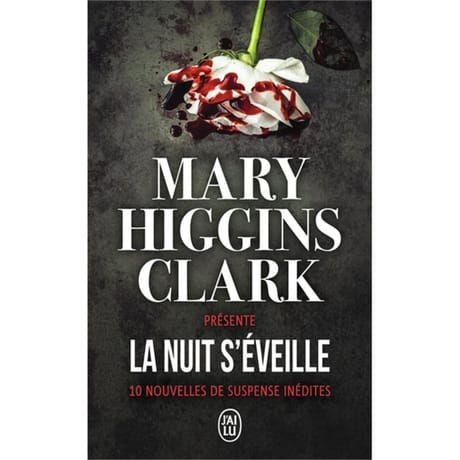 Mary Higgins Clark - La nuit s'éveille : 10 nouvelles de suspense inédites