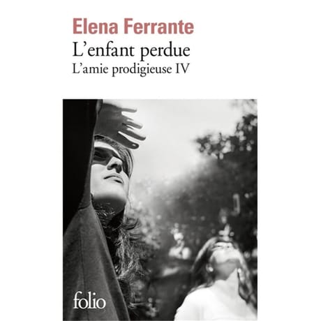 Elena Ferrante - L'amie prodigieuse, volume 4, l'enfant perdue : maturité, vieillesse