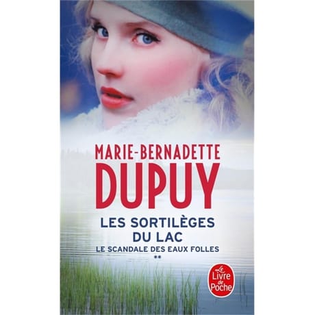 Marie-Bernadette Dupuy - Le scandale des eaux folles, volume 2, Les sortilèges du lac