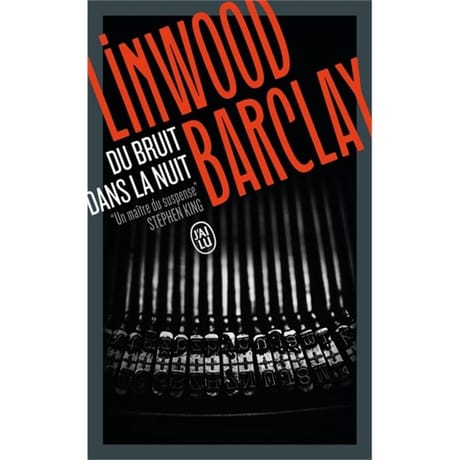 Linwood Barclay - Du bruit dans la nuit