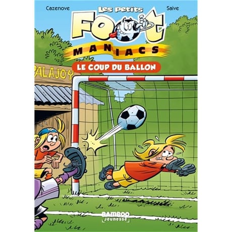 1ère lecture - Les petits foot-maniacs, volume 1, Le coup du ballon
