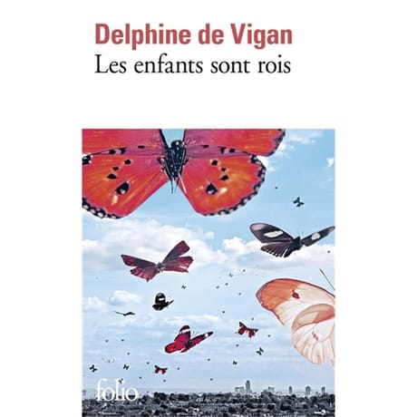 Delphine De Vigan - Les enfants sont rois