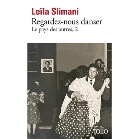 Leila Slimani - Le pays des autres, volume 2, Regardez-nous danser