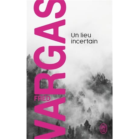 Fred Vargas - Un lieu incertain