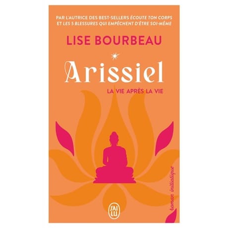 Lise Bourbeau - Arisseil : la vie après la vie