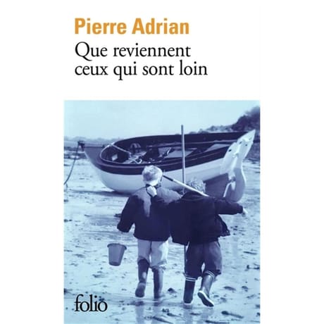 Pierre Adrian - Que reviennent ceux qui sont loin