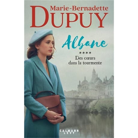 Marie-Bernadette Dupiy - Albane, volume 4, Des coeurs dans la tourmente