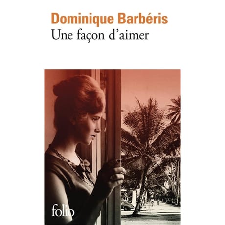 Dominique Barbéris - Une façon d'aimer