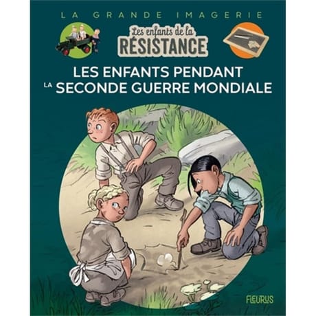 Les enfants de la Résistance : les enfants pendant la Seconde Guerre mondiale