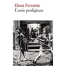 Elena Ferrante - L'amie prodigieuse : enfance, adolescence