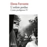 Elena Ferrante - L'amie prodigieuse, volume 4, l'enfant perdue : maturité, vieillesse