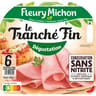 Fleury Michon jambon le tranché fin dégustation 6 tranches conservation sans nitrite 180g