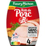 Fleury Michon rôti de porc supérieur label rouge conservation sans nitrite 4 tranches 160g