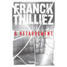 Franck Thilliez - A retardement
