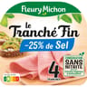 Fleury Michon jambon le tranché fin sans couenne - 25% sel 4 tranches 120g