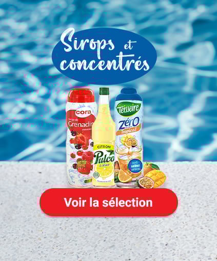 Concentré et Sirop