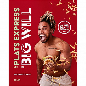 Les plats express de Big Will : #pornfoodiet : 20 min max de préparation