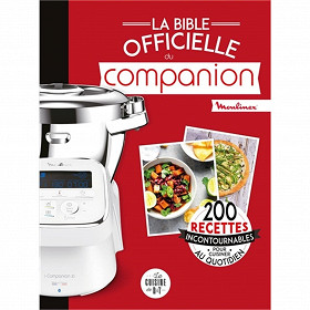 La bible du Companion : Moulinex : 200 recettes incontournables